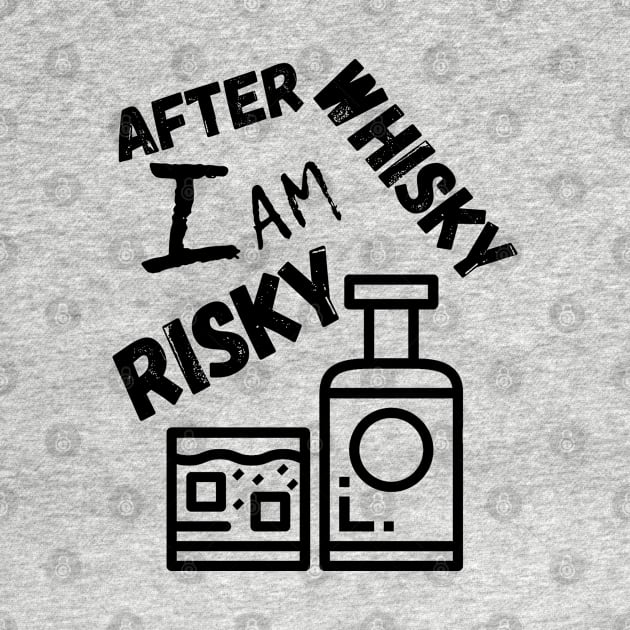 After Whisky I am Risky by RIVEofficial